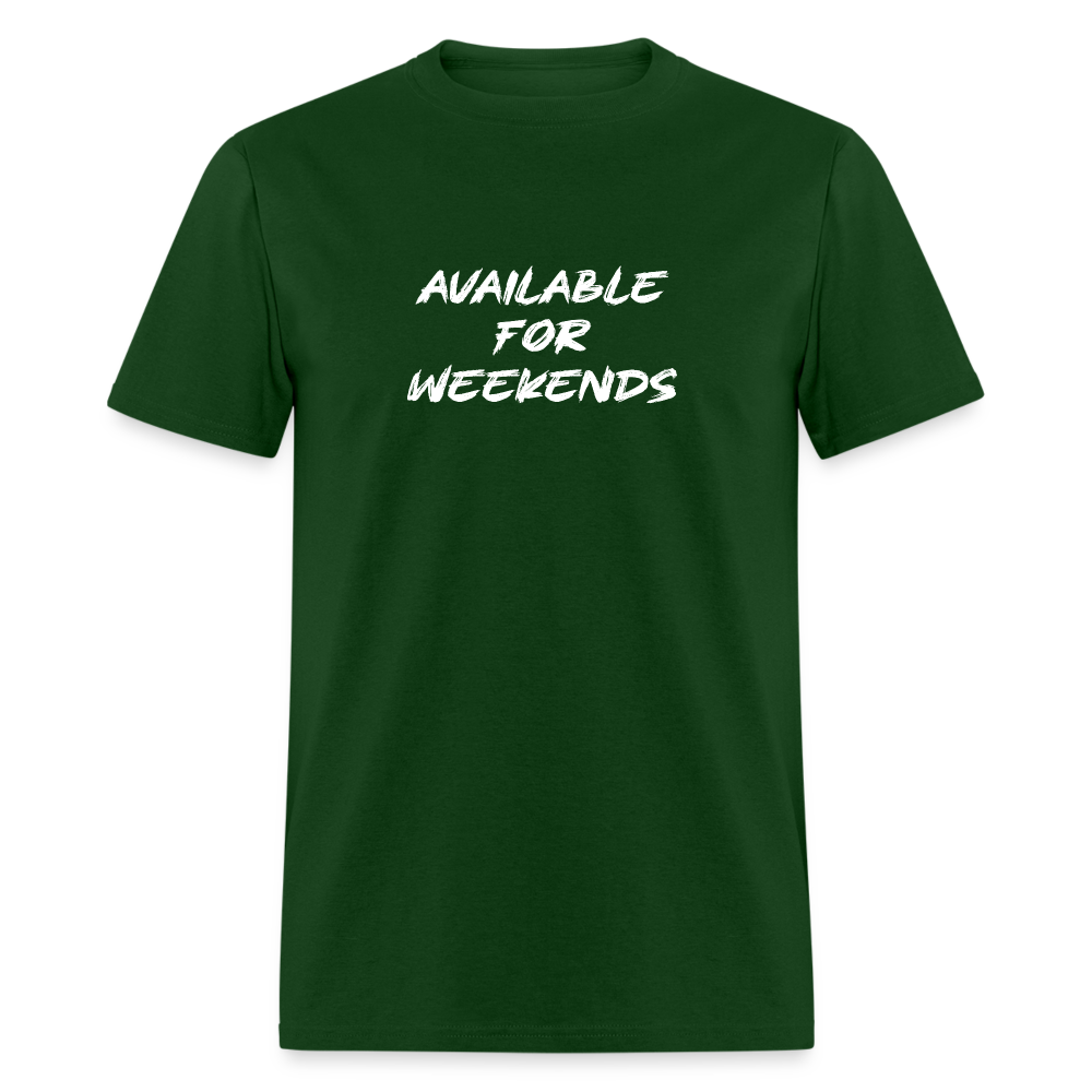 Available For Weekends T-Shirt - forest green