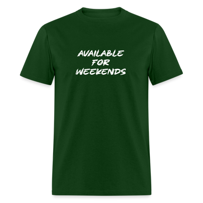 Available For Weekends T-Shirt - forest green