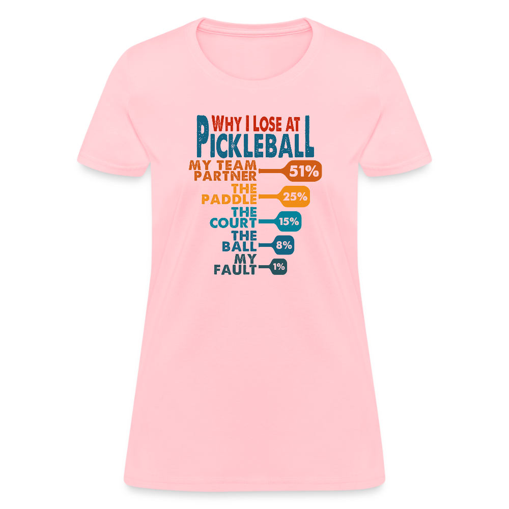 Why I Lose at Pickleball Women's Contoured T-Shirt - pink