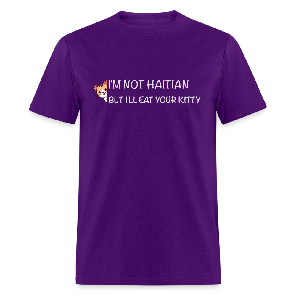 I'm Not Haitian But I'll Eat Your Kitty T-Shirt - purple