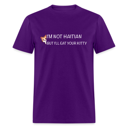 I'm Not Haitian But I'll Eat Your Kitty T-Shirt - purple