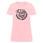 It's A Sister Thing You Wouldn't Understand Women's Contoured T-Shirt