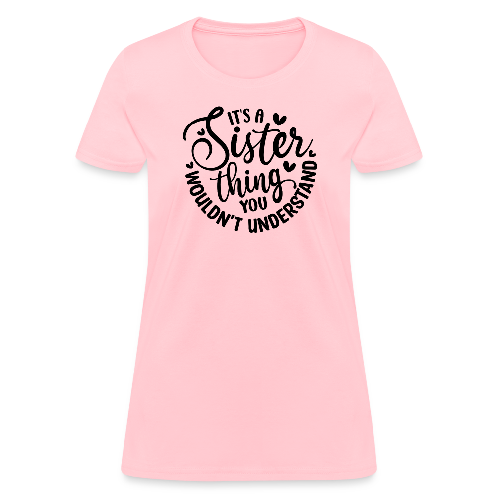 It's A Sister Thing You Wouldn't Understand Women's Contoured T-Shirt - pink