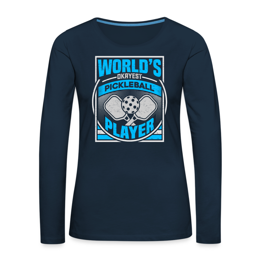 World's Okayest Pickleball Player Women's Premium Long Sleeve T-Shirt - deep navy