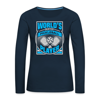 World's Okayest Pickleball Player Women's Premium Long Sleeve T-Shirt - deep navy