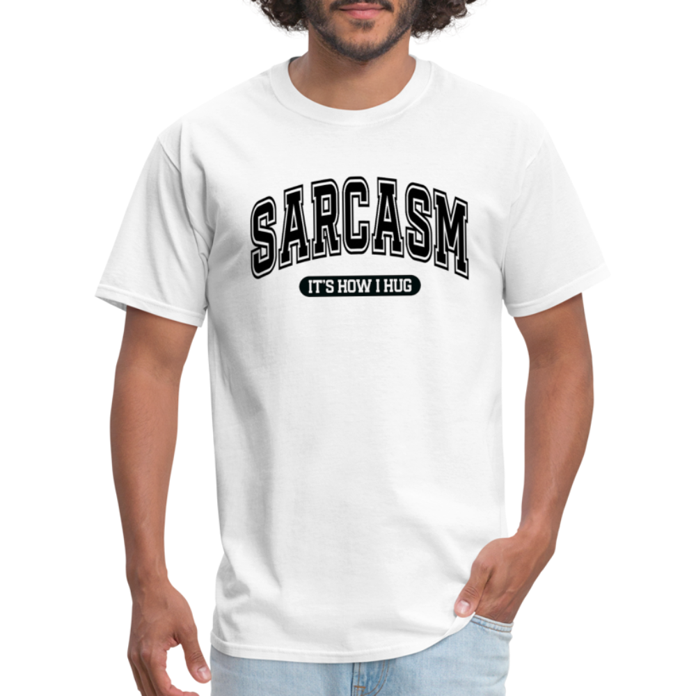 Sarcasm It's How I Hug T-Shirt - white