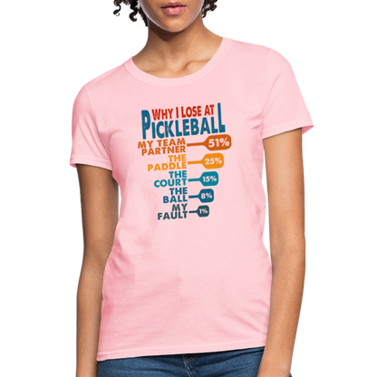 Why I Lose at Pickleball Women's Contoured T-Shirt - pink