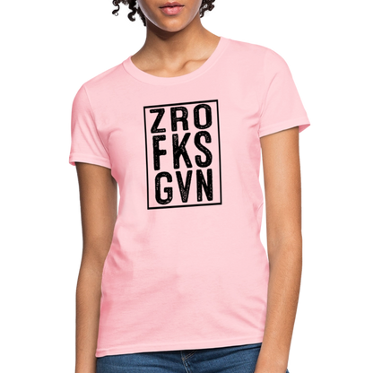 Zero Fucks Given (ZRO FKS GVN) Women's Contoured T-Shirt - pink