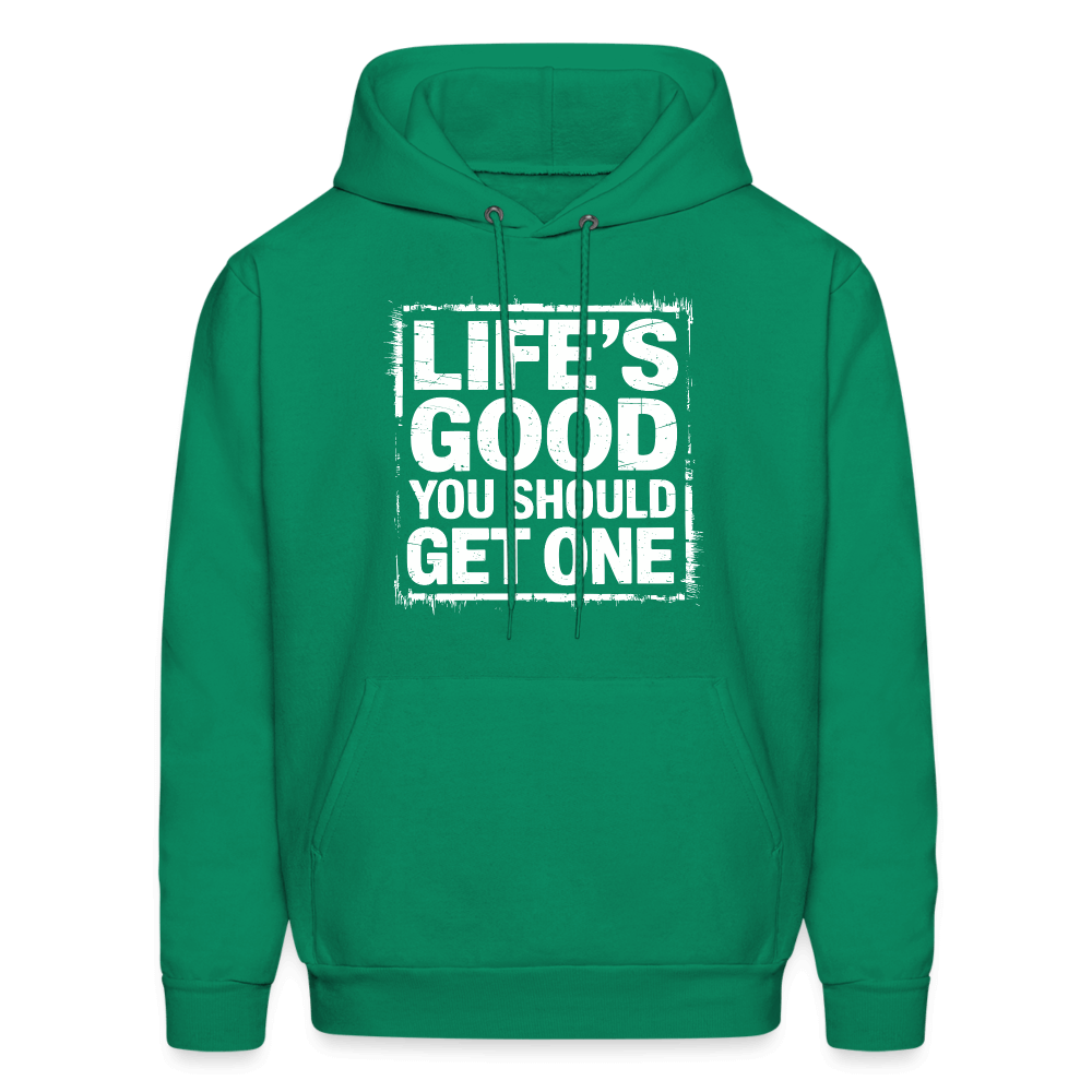 Life's Good You Should Get One Hoodie - kelly green