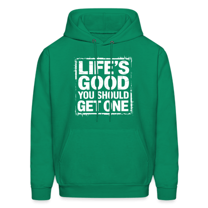 Life's Good You Should Get One Hoodie - kelly green