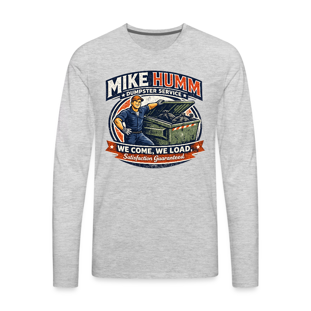 Mike Humm Dumpster Service Men's Premium Long Sleeve T-Shirt (Adult Humor, Sexual Humor) - heather gray