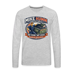 Mike Humm Dumpster Service Men's Premium Long Sleeve T-Shirt (Adult Humor, Sexual Humor)