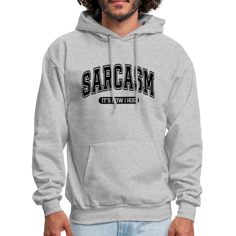 Sarcasm It's How I Hug Hoodie - heather gray