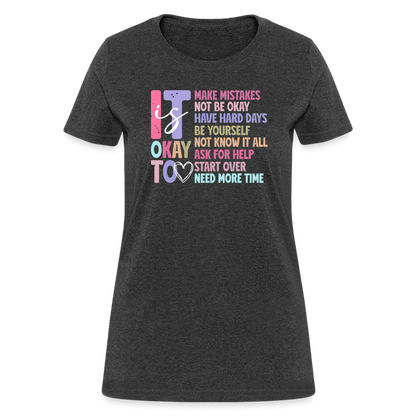 It Is Ok (Motivation Support) Women's Contoured T-Shirt - heather black