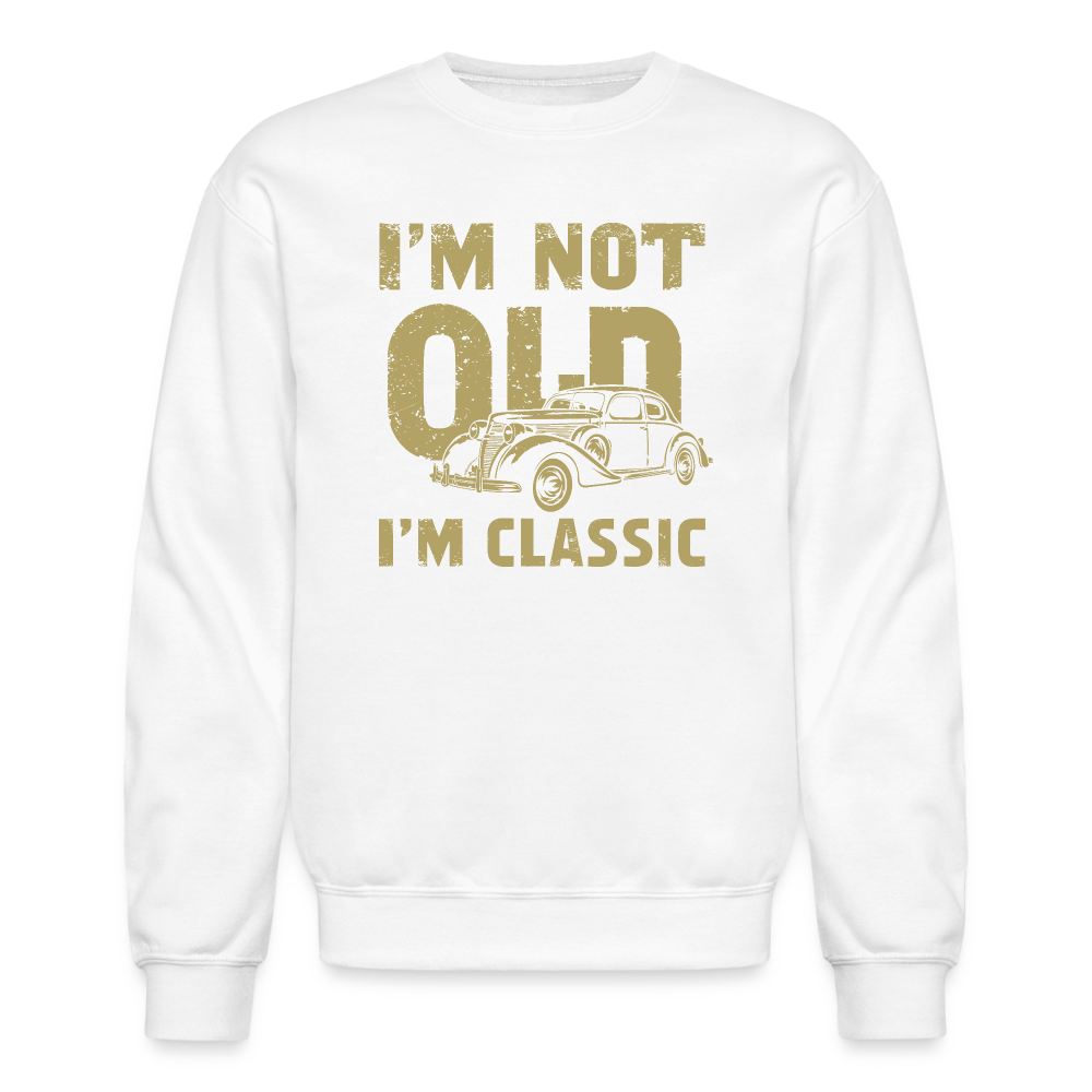 I'm Not Old I'M Classic Sweatshirt - white