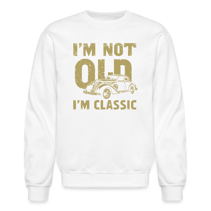 I'm Not Old I'M Classic Sweatshirt - white