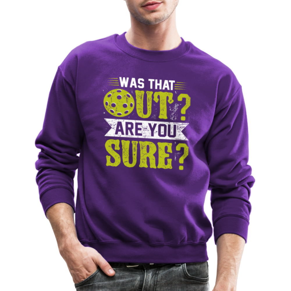 Was That Out Are You Sure (Pickleball) Sweatshirt - purple