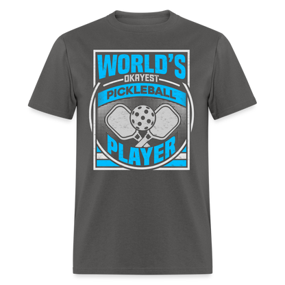 World's Okayest Pickleball Player T-Shirt - charcoal