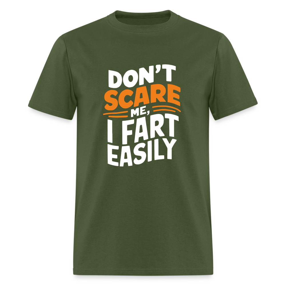 Don't Scare Me I Fart Easily ( Fart Humor) T-Shirt - military green