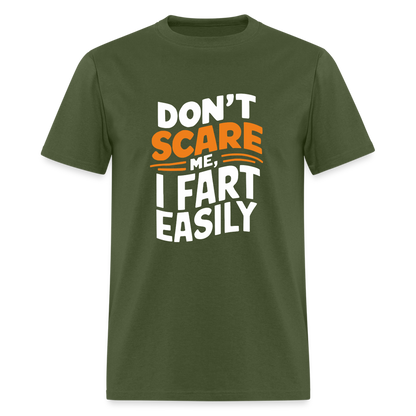 Don't Scare Me I Fart Easily ( Fart Humor) T-Shirt - military green