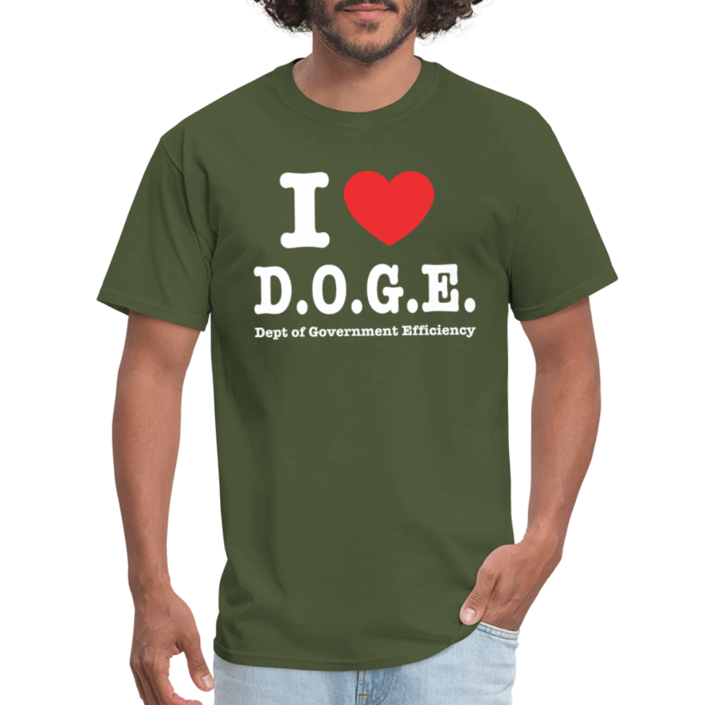 I Love DOGE (Dept of Government Efficiency) T-Shirt - military green