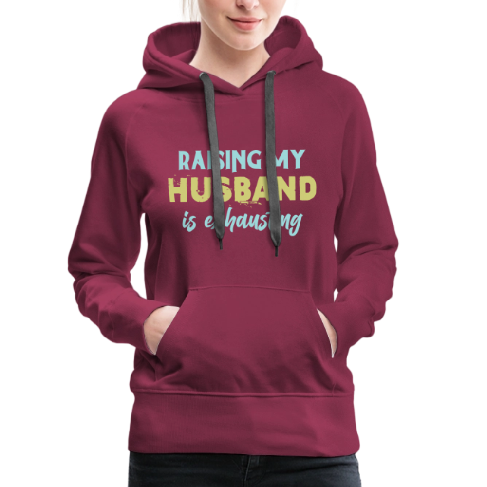 Raising My Husband is Exhausting Women’s Premium Hoodie - burgundy