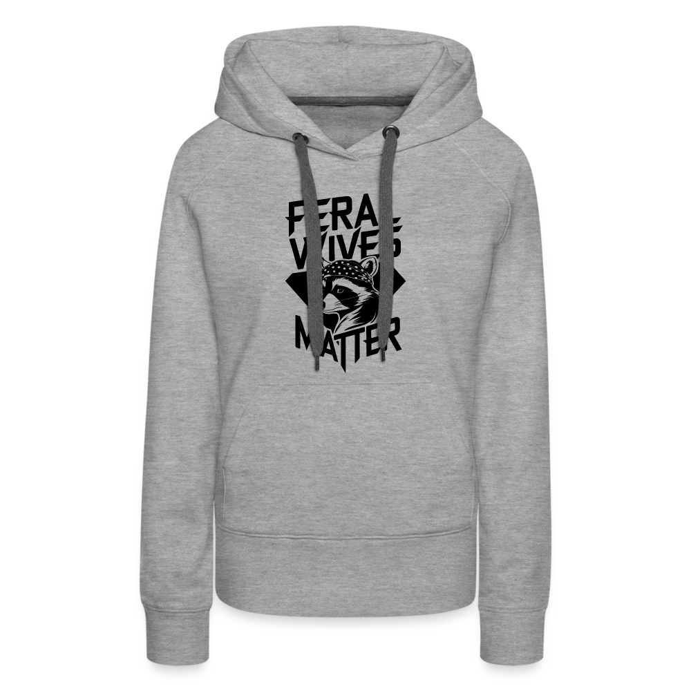 Feral Wives Matter Women’s Premium Hoodie - heather grey