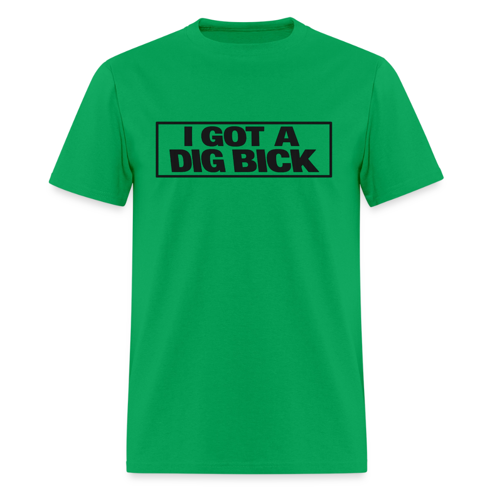 I Got A Dig Bick Funny Adult Humor T-Shirt Color: Bright Green