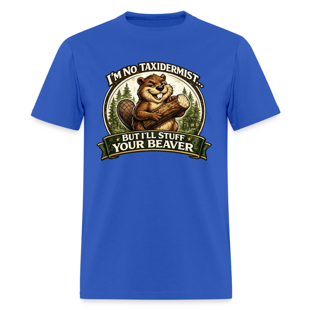 I’m No Taxidermist Funny Beaver T-Shirt Color: Royal Blue