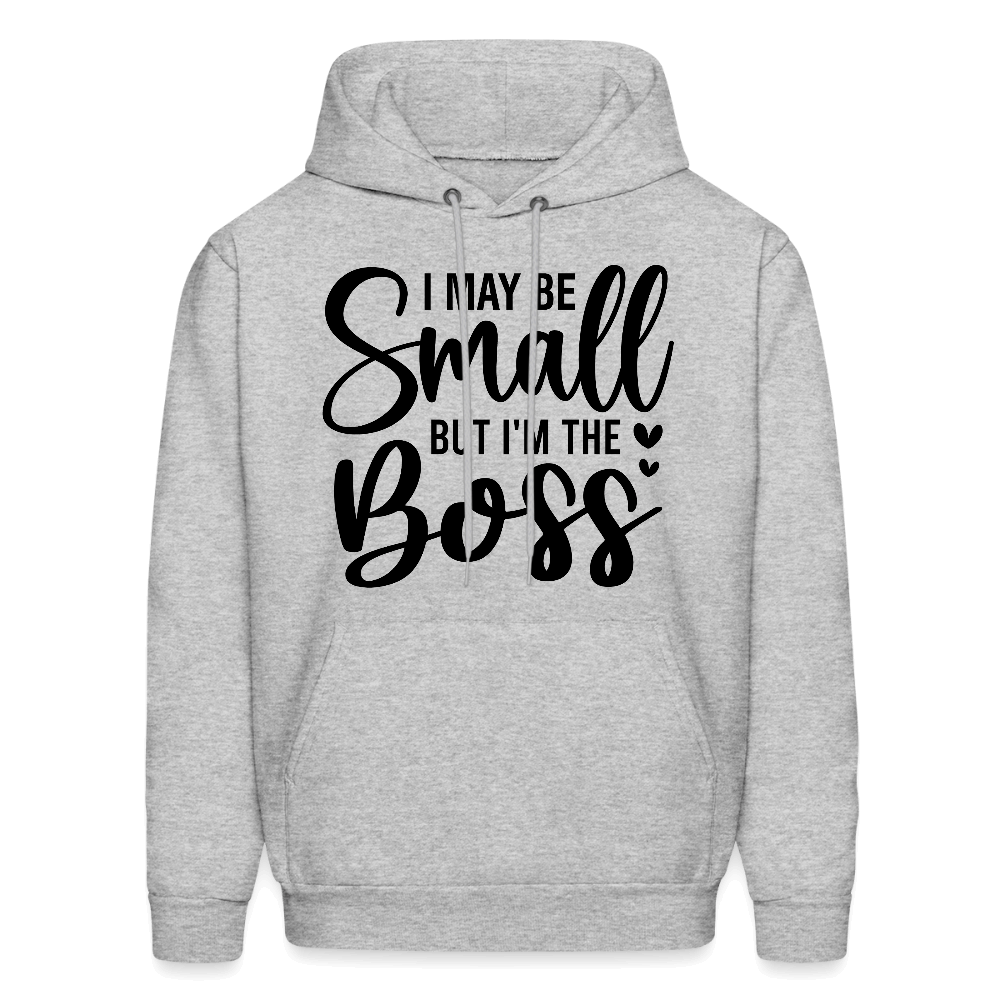 I May Be Small But I'm The Boss Hoodie Color: heather gray