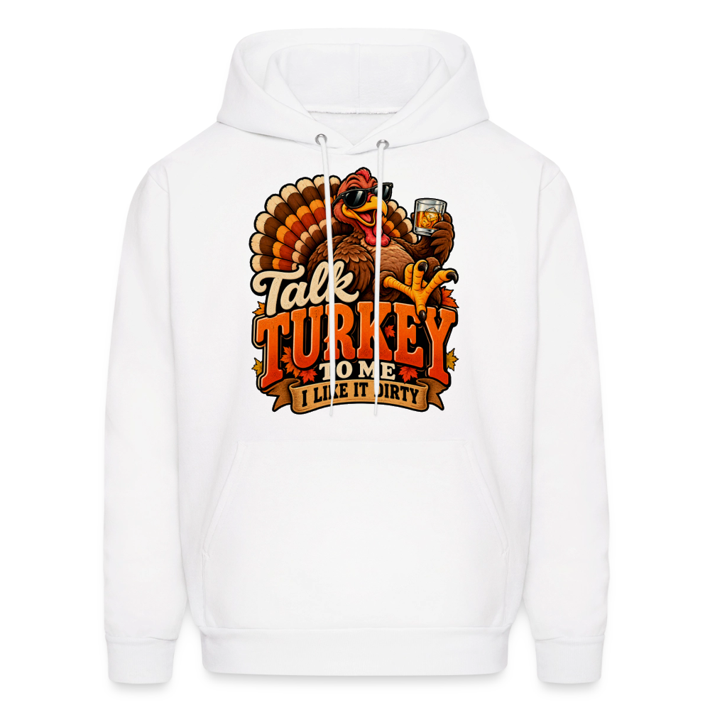 Talk Turkey to Me – I Like It Dirty Hoodie - white