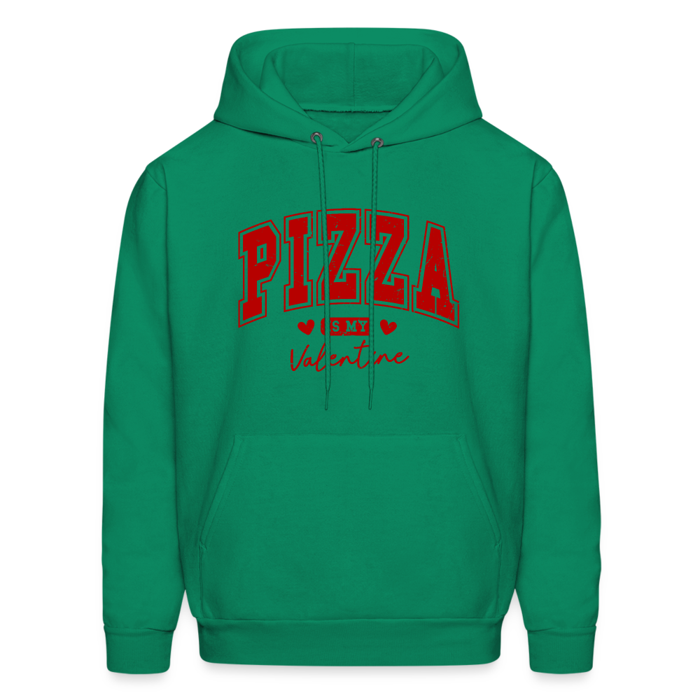 Pizza is my Valentine Hoodie - kelly green