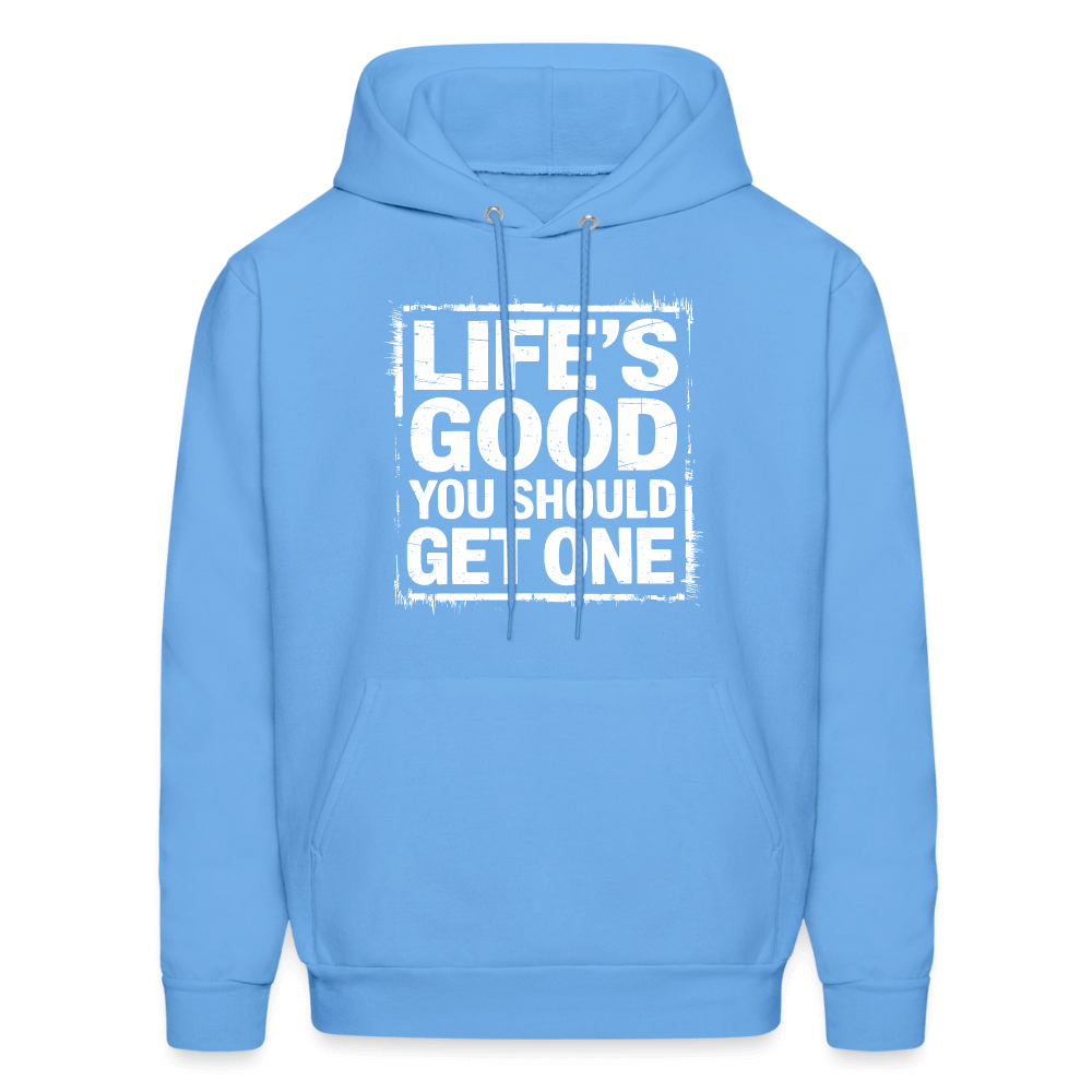 Life's Good You Should Get One Hoodie - carolina blue