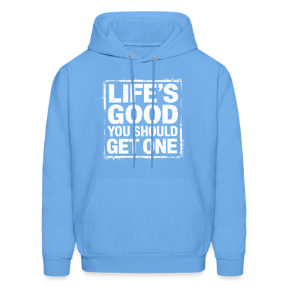 Life's Good You Should Get One Hoodie - carolina blue