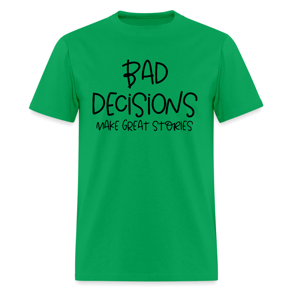 Bad Decisions Make Great Stories T-Shirt Color: bright green