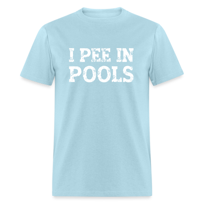 I Pee In Pools T-Shirt - powder blue