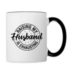 Raising My Husband Is Exhausting Coffee Mug – Funny Wife Humor