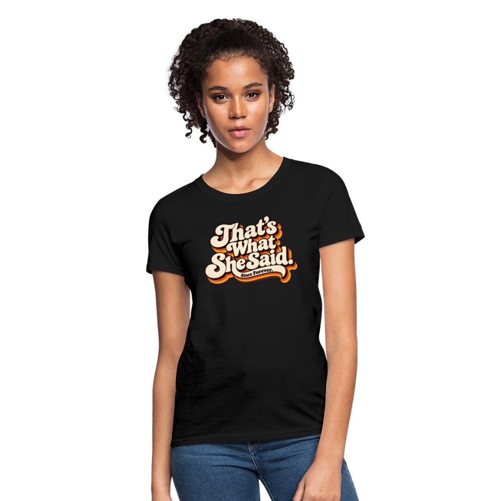 That's What She Said Women's T-Shirt - black