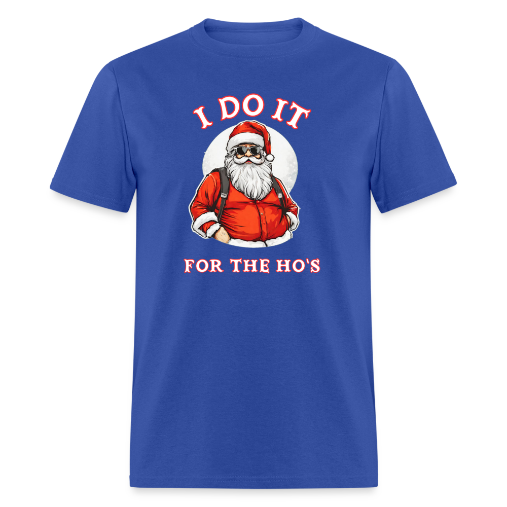 Santa - I Do It for the Ho's T-Shirt - royal blue