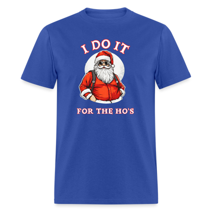 Santa - I Do It for the Ho's T-Shirt - royal blue