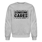 Someone Cares, Not Me (Sarcasm) Sweatshirt