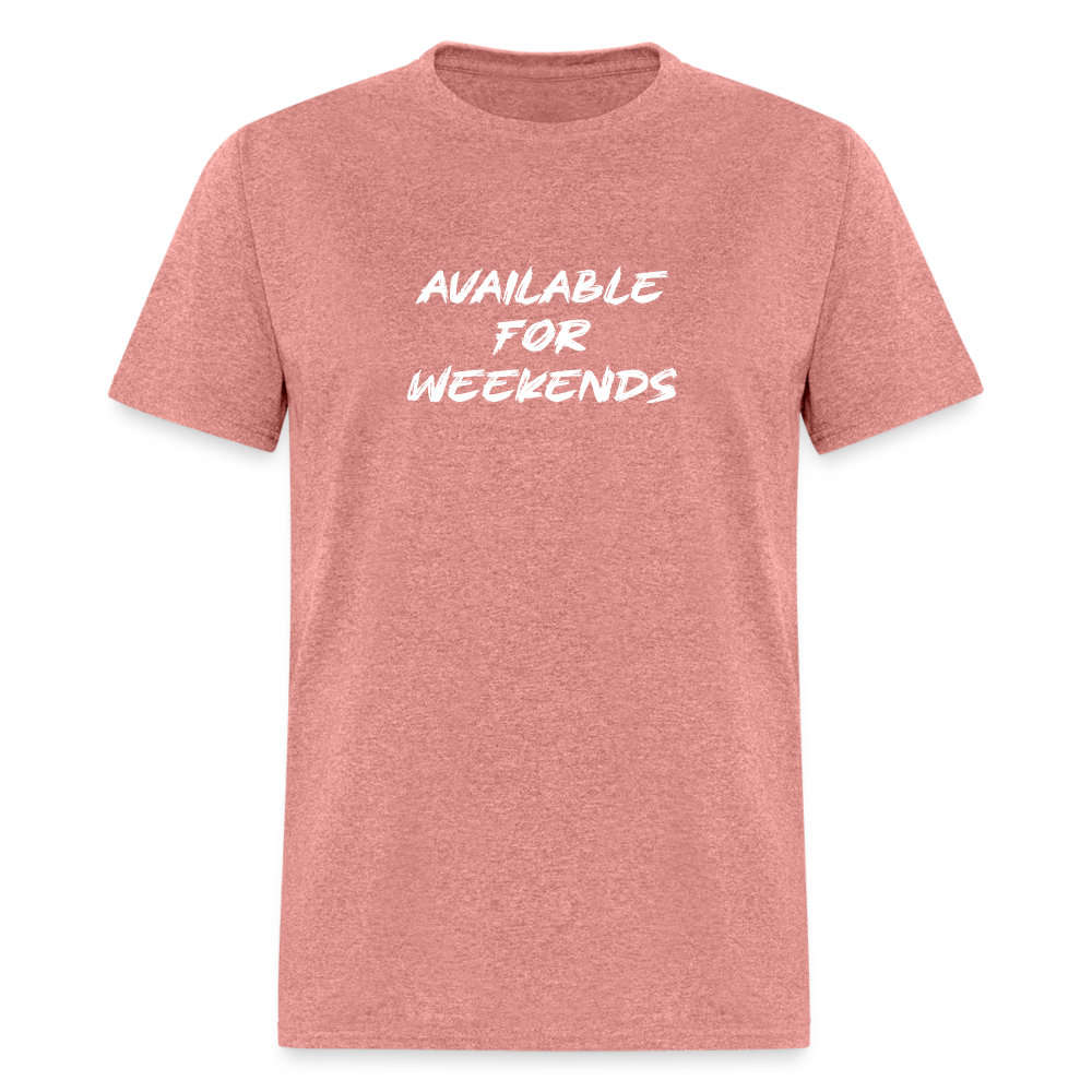 Available For Weekends T-Shirt - heather mauve