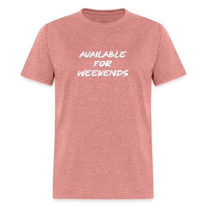 Available For Weekends T-Shirt - heather mauve