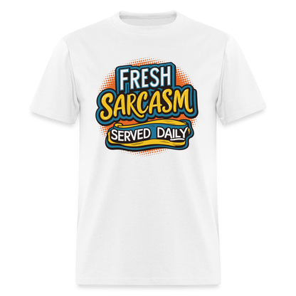 Fresh Sarcasm Served Daily T-Shirt - white