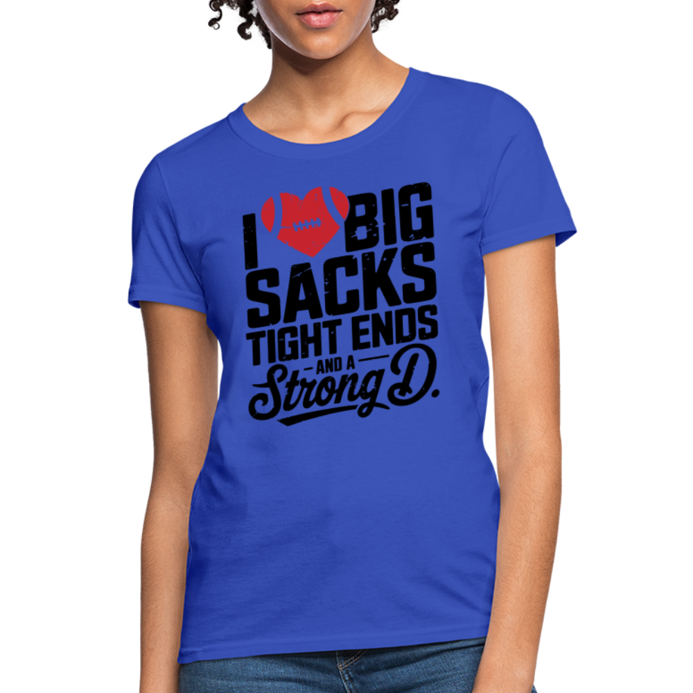 I Love Big Sacks Tight Ends and A Strong D Women's T-Shirt (Football Season) - royal blue