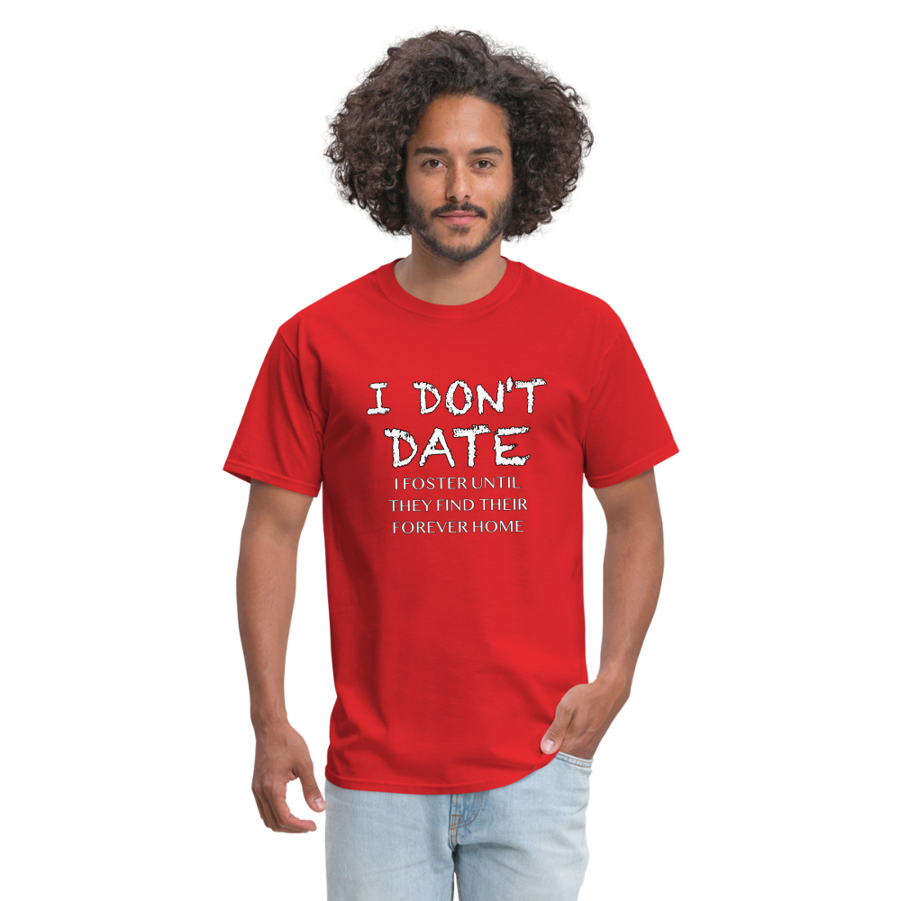 I Don't Date, I Foster Home T-Shirt (Funny Dating Humor) - red