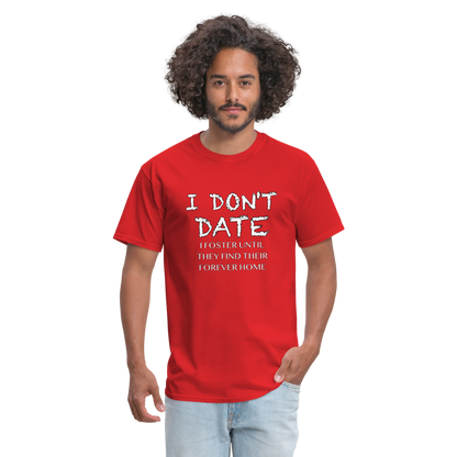 I Don't Date, I Foster Home T-Shirt (Funny Dating Humor) - red