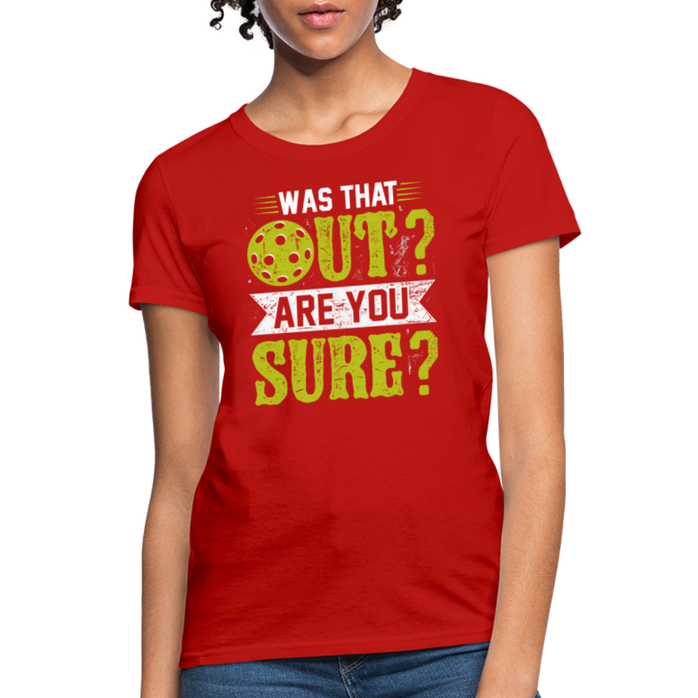 Was That Out Are You Sure (Pickleball) Women's Contoured T-Shirt - red