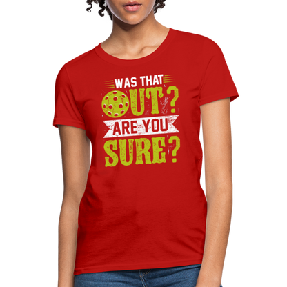 Was That Out Are You Sure (Pickleball) Women's Contoured T-Shirt - red