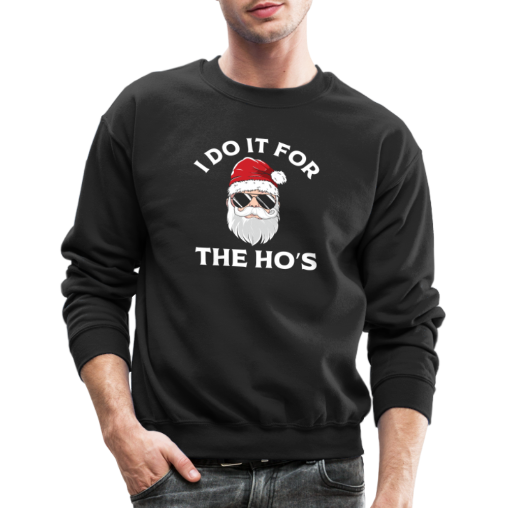 I Do It for the Ho's (Santa) Funny Christmas Sweatshirt - black